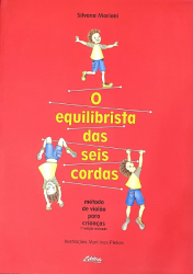 O Equilibrista das seis cordas Método de violão para Crianças 