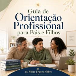 Guia de Orientação Profissional para Pais e Filhos