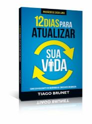 Livro 12 Dias para Atualizar sua Vida - Tiago Brunet